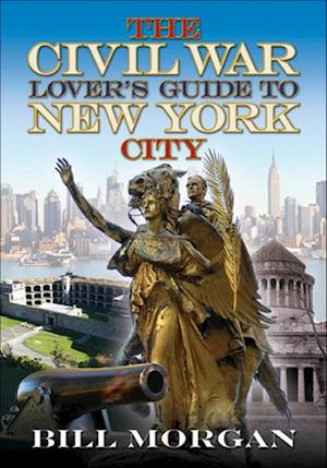 Civil War Lover's Guide to New York City