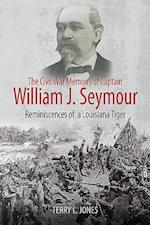 The Civil War Memoirs of Captain William J. Seymour