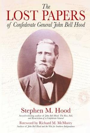 The Lost Papers of Confederate General John Bell Hood