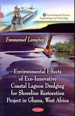 Environmental Effects of Eco-Innovative Coastal Lagoon Dredging for Shoreline Restoration Project in Ghana, West Africa
