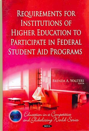 Requirements for Institutions of Higher Education to Participate in Federal Student Aid Programs
