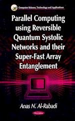 Parallel Computing Using Reversible Quantum Systolic Networks & their Super-Fast Array Entanglement