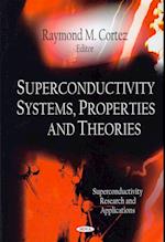 Superconductivity Systems, Properties & Theories