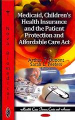 Medicaid, Children's Health Insurance & the Patient Protection & Affordable Care Act