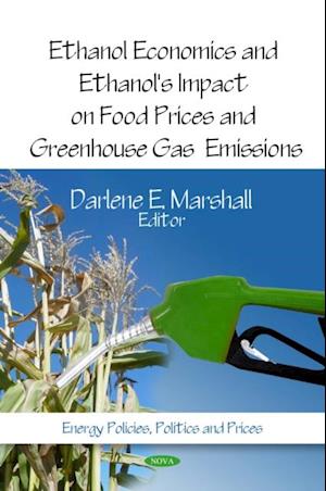 Ethanol Economics and Ethanol's Impact on Food Prices and Greenhouse Gas Emissions