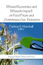 Ethanol Economics and Ethanol's Impact on Food Prices and Greenhouse Gas Emissions