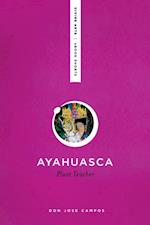 Ayahuasca: Plant Teacher