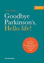 Goodbye Parkinson's, Hello life!