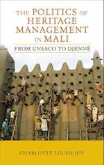 The Politics of Heritage Management in Mali