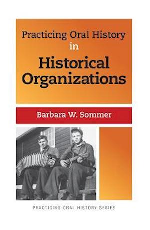 Practicing Oral History in Historical Organizations