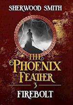 The Phoenix Feather III: Firebolt 