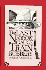 Last Narrow Gauge Train Robbery