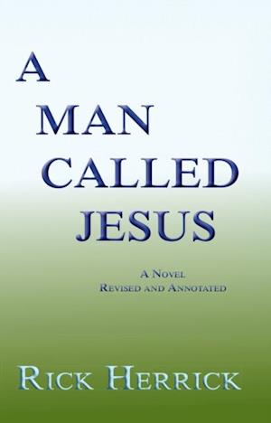 Man Called Jesus, A Novel, Revised and Annotated