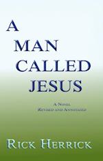 Man Called Jesus, A Novel, Revised and Annotated