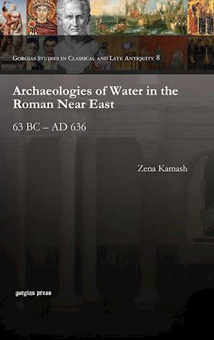Archaeologies of Water in the Roman Near East