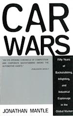 Car Wars: Fifty Years of Backstabbing, Infighting, And Industrial Espionage in the Global Market