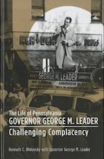 The Life of Pennsylvania Governor George M. Leader