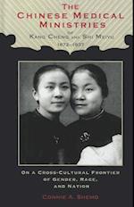 The Chinese Medical Ministries of Kang Cheng and Shi Meiyu, 1872-1937