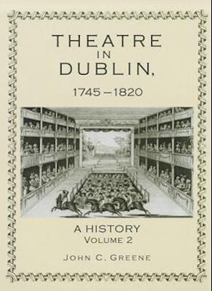 Theatre in Dublin, 1745-1820: A History