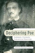 Deciphering Poe : Subtexts, Contexts, Subversive Meanings