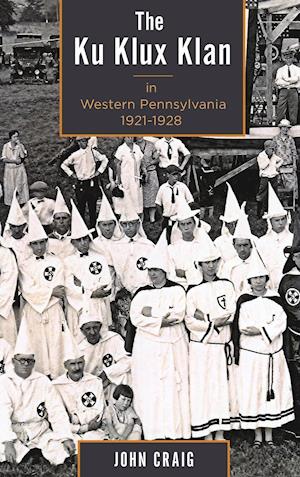 The Ku Klux Klan in Western Pennsylvania, 1921–1928