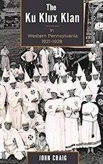 The Ku Klux Klan in Western Pennsylvania, 1921–1928