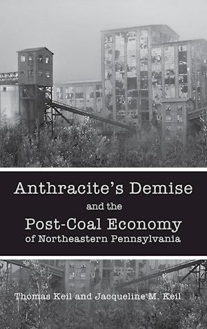 Anthracite's Demise and the Post-Coal Economy of Northeastern Pennsylvania