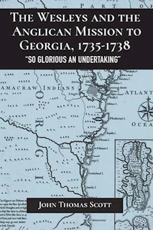 Wesleys and the Anglican Mission to Georgia, 1735-1738