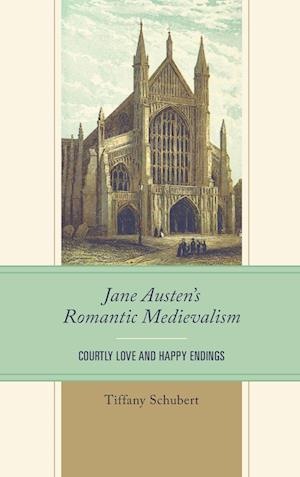 Jane Austen's Romantic Medievalism