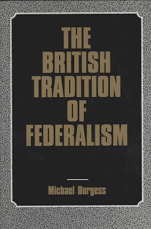 The British Tradition of Federalism