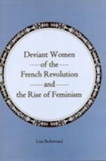 Deviant Women of the French Revolution and the Rise of Feminism
