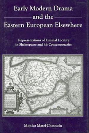 Early Modern Drama and the Eastern Europen Elsewhere