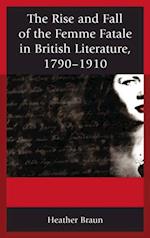 Rise and Fall of the Femme Fatale in British Literature, 1790-1910