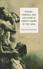 Rogues, Romance, and Exoticism in French Cinema of the 1930s