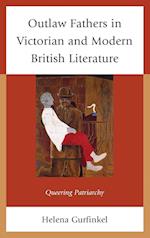 Outlaw Fathers in Victorian and Modern British Literature