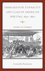 Immigration, Ethnicity, and Class in American Writing, 1830-1860