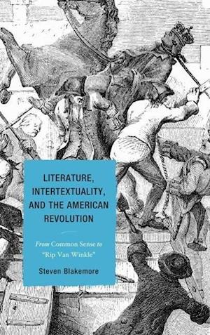 Literature, Intertextuality, and the American Revolution