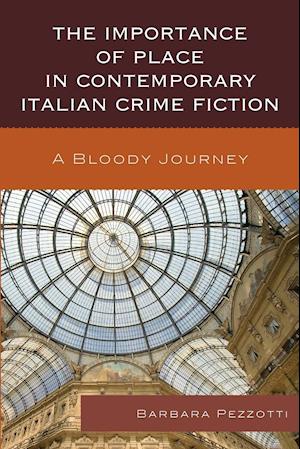 The Importance of Place in Contemporary Italian Crime Fiction