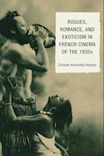 Rogues, Romance, and Exoticism in French Cinema of the 1930s