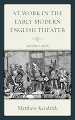 At Work in the Early Modern English Theater