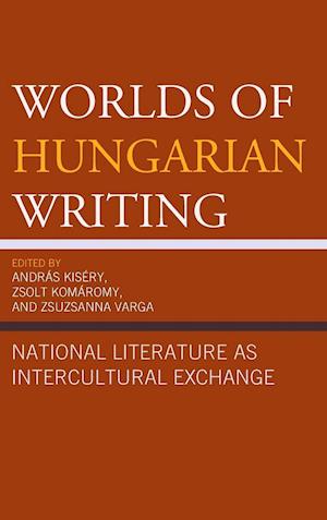 Worlds of Hungarian Writing