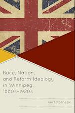 Race, Nation, and Reform Ideology in Winnipeg, 1880s-1920s