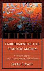Embodiment in the Semiotic Matrix