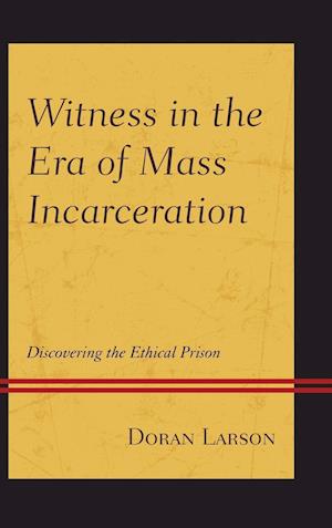 Witness in the Era of Mass Incarceration