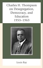 Charles H. Thompson on Desegregation, Democracy, and Education