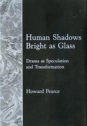 Human Shadows Bright as Glass