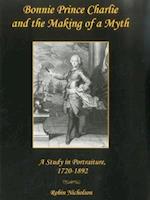 Bonnie Prince Charlie and the Making of a Myth