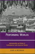 Staging Words, Performing Worlds