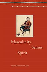 Masculinity, Senses, Spirit