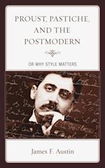 Proust, Pastiche, and the Postmodern or Why Style Matters